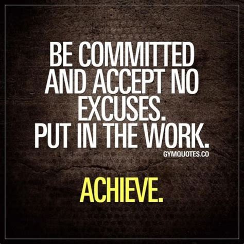 Be Committed And Accept No Excuses Put In The Work Achieve Fitness