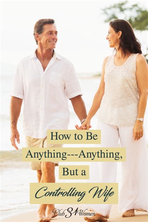 How To Be Anything—anything But A Controlling Wife Controlling Wife Wife Advice Wife Quotes