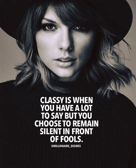 Classy Is When You Jabe A Lot To Say Classy Quotes Positive Quotes Life Quotes Pictures