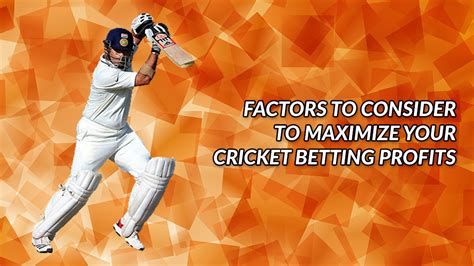 Factors To Consider To Maximize Your Cricket Betting Profits See