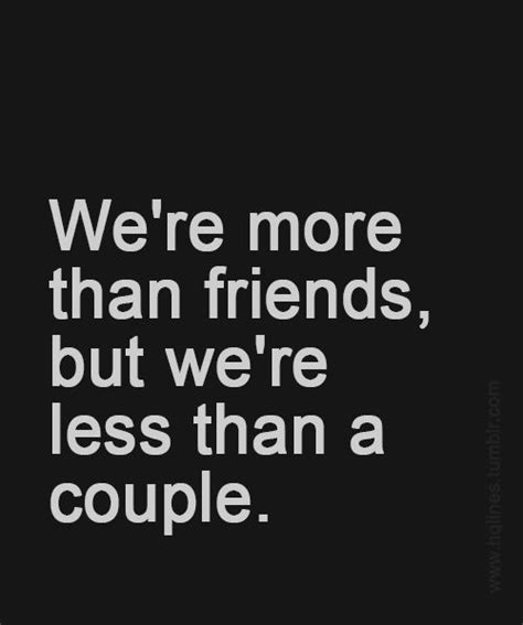More Than Friends Less Than Lovers Quotes Quotesgram