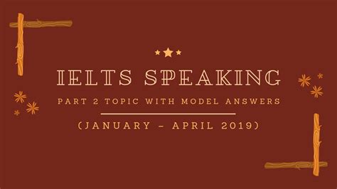 50 Ielts Speaking Part 2 3 Topics 2020 With Model Answers Ielts