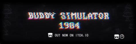 Buddy Simulator 1984 By Not A Sailor Studios
