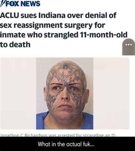 Yfox News Aclu Sues Indiana Over Denial Of Sex Reassignment Surgery For Inmate Who Strangled 11