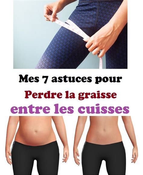 découvrez mes 7 astuces pour perdre la graisse entre les cuisses, et