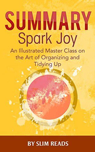 Summary Spark Joy An Illustrated Master Class On The Art Of