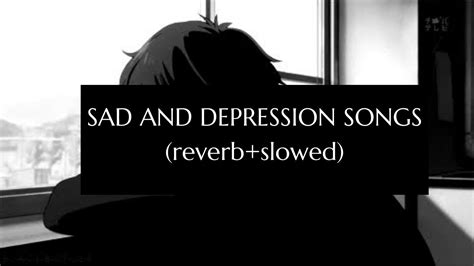 Sad Depressing Songs Playlist Slowedreverb Youtube
