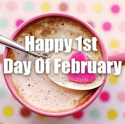 Happy 1st Day Of February Pictures Photos And Images For Facebook