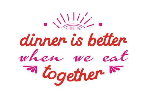 Dinner Is Better When We Eat Together Graphic By Thelucky · Creative