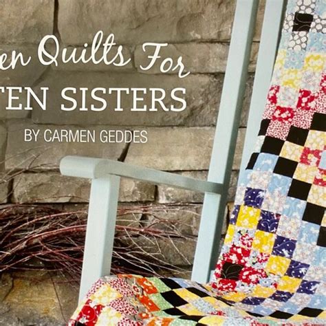 Ten Quilts For Ten Sisters Pattern Book By Carmen Geddes Etsy