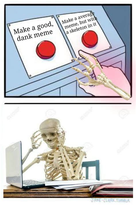 Indeed Skeletons Know Your Meme