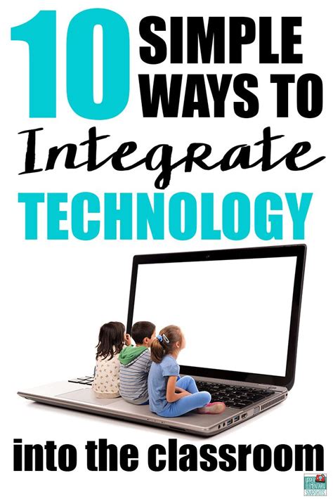 10 Simple Ways To Integrate Technology In The Classroom Artofit