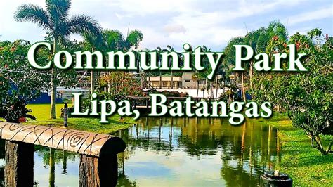 Community Park Lipa Batangas Mamasyal Sa Walang Entrance Fee Na Pasyalan Youtube