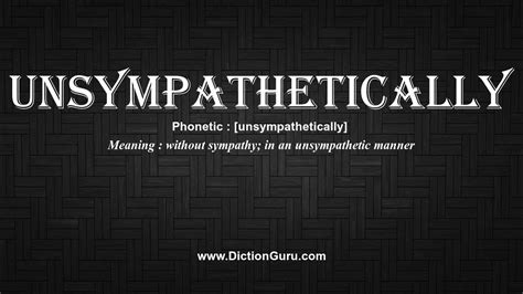 How To Pronounce Unsympathetically With Meaning Phonetic Synonyms And