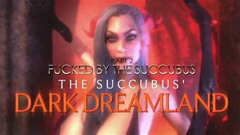 The Succubus Dark Dreamland Part 2 Fucked 4k Goddess Zenova Controls