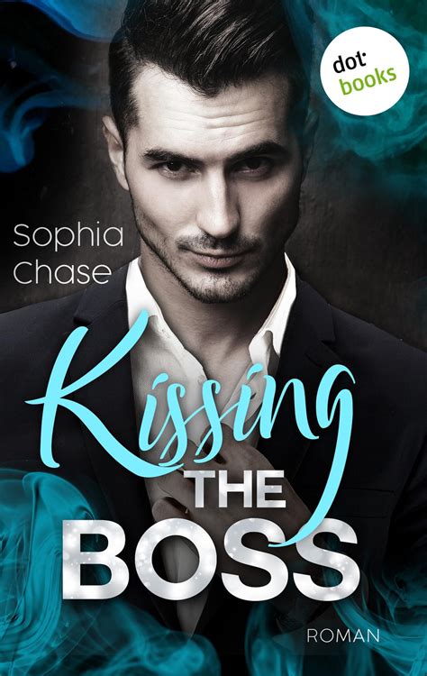 Kissing The Boss Oder Falling Verfallen Von Sophia Chase Ebook Thalia