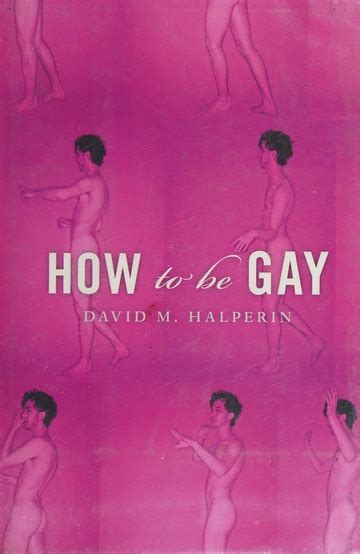 How To Be Gay Halperin David M 1952 Free Download Borrow And Streaming Internet Archive