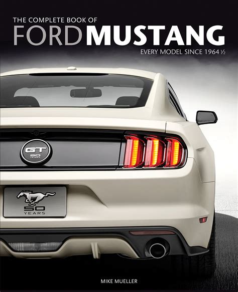 The Complete Book of Ford Mustang: Every Model Since 1964 1/2 (Complete