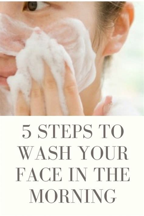 5 Steps To Wash Your Face In The Morning Wash Your Face Morning Face
