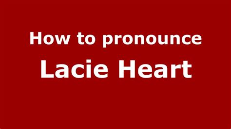 How To Pronounce Lacie Heart American English Us Youtube
