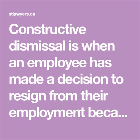 Constructive Dismissal Is When An Employee Has Made A Decision To