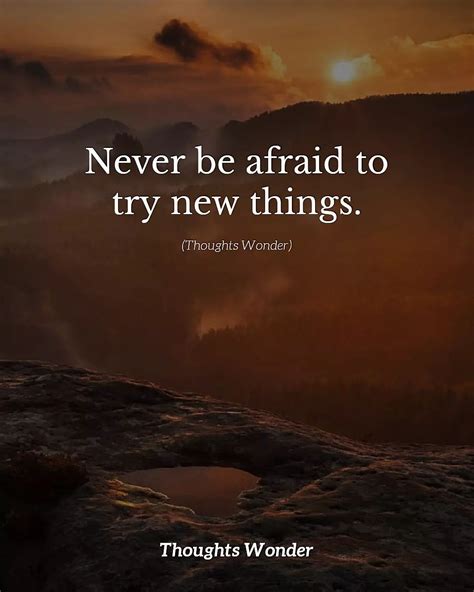 Never Be Afraid To Try New Things Phrases