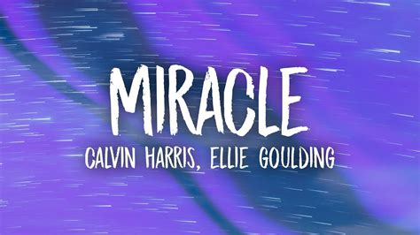 Calvin Harris Ellie Goulding Miracle Lyrics Youtube