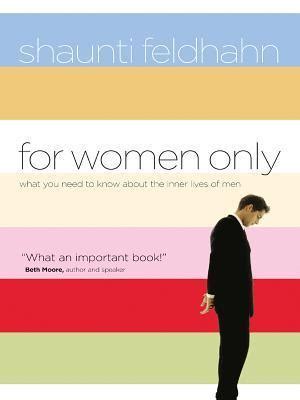 For Women Only What You Need To Know About The Inner Lives Of Men By