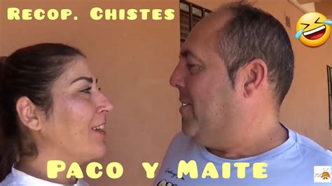 Recop Mejores Chistes De Paco Y Maite 🤣 👌 Youtube