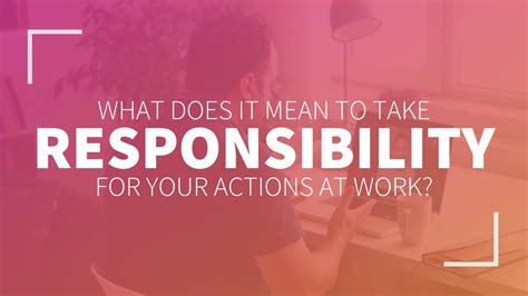 What Does It Mean To Take Responsibility For Your Actions At Work