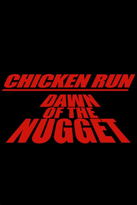 Chicken Run Dawn Of The Nugget 2023 Posters The Movie Database
