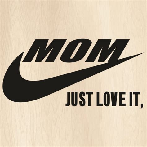Mom Just Love It Svg Moms Love Vector File Nike Just Love It Svg Cut Files Png Svg Cdr