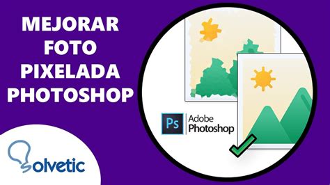 Mejorar Foto Pixelada Photoshop Youtube