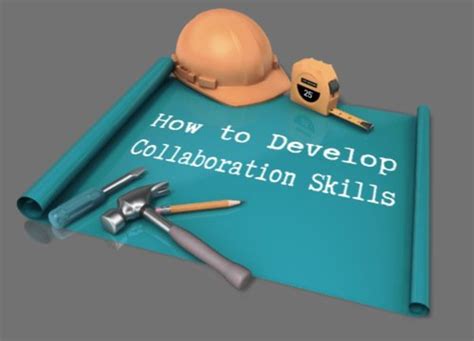 How to Develop Collaboration Skills - Owlcation