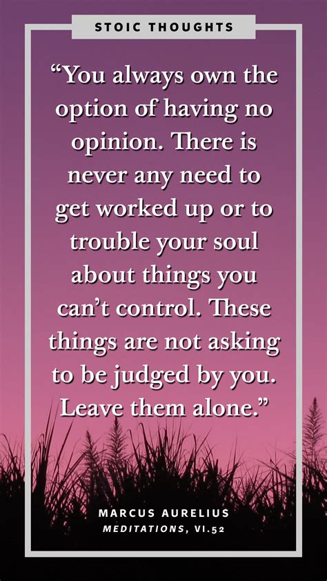 You Always Own The Option Of Having No Opinion Things You Cant