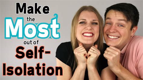 How To Make The Most Out Of Self Isolation Youtube