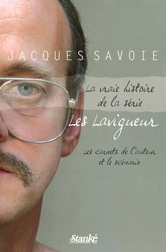 La Vraie Histoire De La S Rie Les Lavigueur Les Cahiers De L Auteur Et Le Sc Nario By Unknown