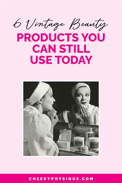 6 Vintage Beauty Products You Can Still Use Today Vintage Beauty