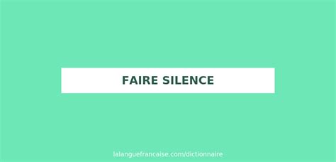 Définition de faire silence Dictionnaire français