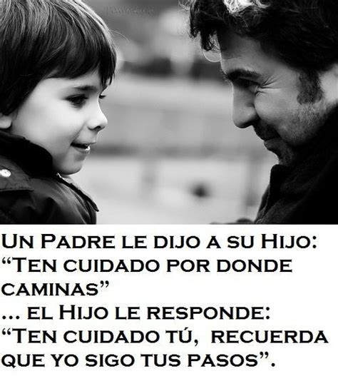 Un Padre Le Dijo A Su Hijo Fathers Say Happy Fathers Day Today Quotes Life Quotes Qoutes