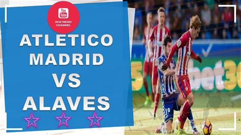 Home la liga atlético madrid vs deportivo alavés resumen y goles. Atletico Madrid Vs Alaves - topik hari ini - YouTube