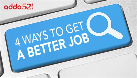 4 Ways To Get A Better Job Adda52 Blog