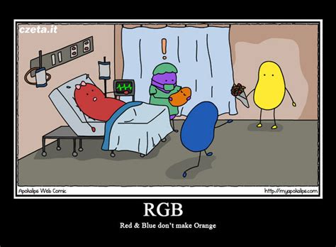 All colors go toward yellow or blue… that's it. ﻿RGB Red & Blue don't make Orange / funny pictures :: rgb ...