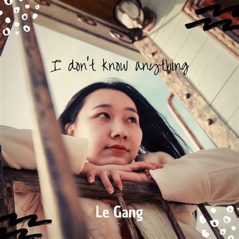 I Don T Know Anything By Le Gang Free Download On Hypeddit