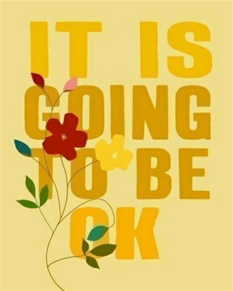 Its Going To Be Ok Quotes Quotesgram