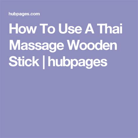 How To Use A Thai Massage Wooden Stick Thai Massage Massage Massage Stick