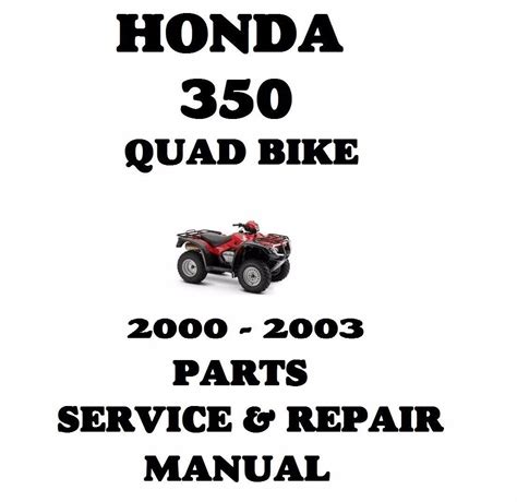 Honda 350 2000 2003 Parts Service And Repair Manual Atv Quad Bike 2x4 4x4