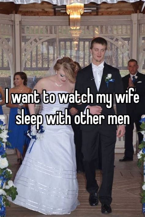 I Want To Watch My Wife Sleep With Other Men