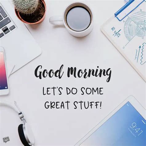 84 Motivational Good Morning Quotes For Your Work Day