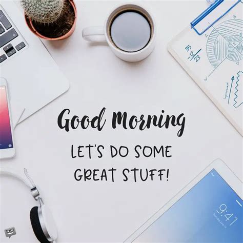 84 Motivational Good Morning Quotes For Your Work Day